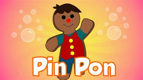 Pin Pon Action Song (English) Pin Pon was a boy doll, made out of cardboard. He will wash his face with water and soap. (Make gestures with your hands pretending to wash your face) 